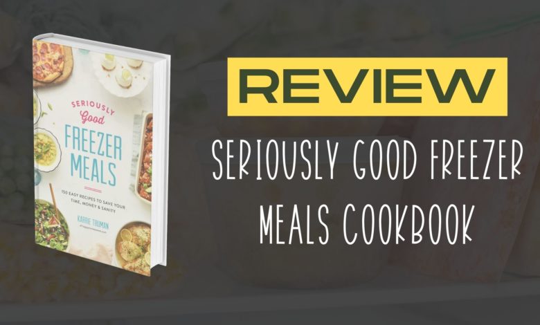 Seriously Good Freezer Meals Cookbook Review