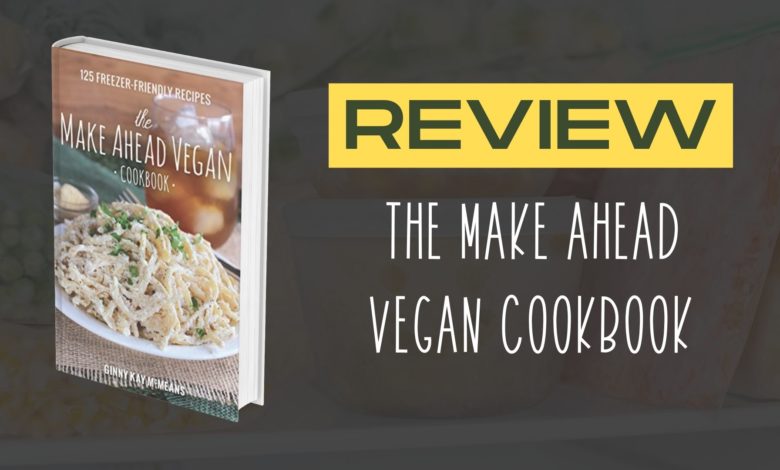 The Make Ahead Vegan Cookbook Review